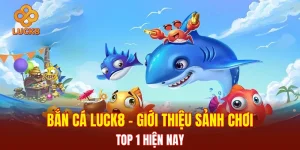 Bắn Cá LUCK8