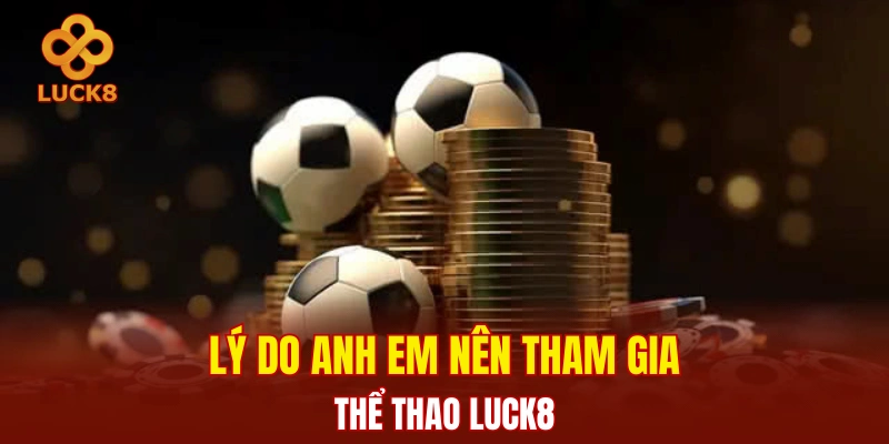 Lý do anh em nên tham gia thể thao LUCK8